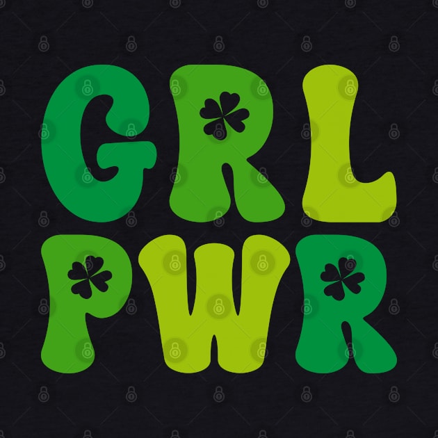 Grl Pwr Positive Slogan Funny Irish Saint Patrick's Day by Msafi